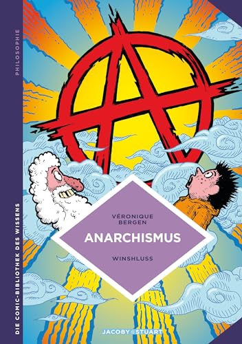 Anarchismus: Libertäre Theorie und Praxis (Die Comic-Bibliothek des Wissens)