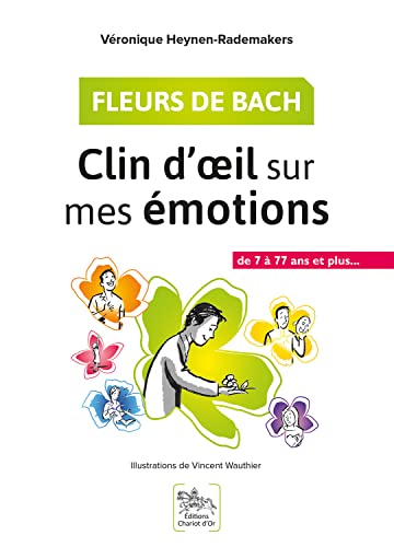 Fleurs de Bach - Clin d'oeil sur mes émotions - De 7 à 77 ans et plus... von CHARIOT D OR