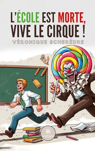 L'école est morte, vive le cirque ! von Le Lys Bleu