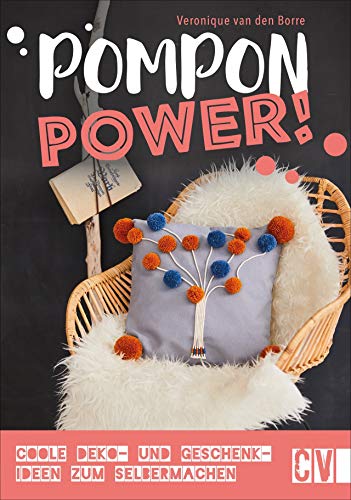 Pompon-Power! Coole Deko- und Geschenkideen zum Selbermachen. Mit trendigen Farben und Motiven kreative DIY-Projekte wie Deko-Blumen, Kissen, Schlüsselanhänger und vieles mehr gestalten.