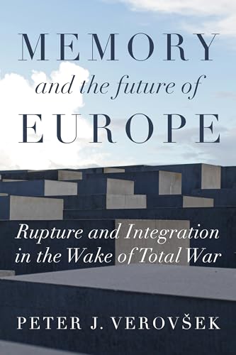 Memory and the future of Europe: Rupture and integration in the wake of total war (Manchester University Press) von Manchester University Press