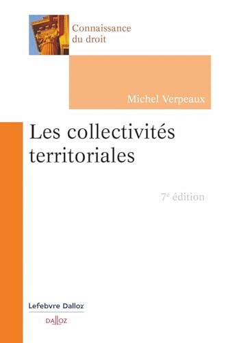 Les collectivités territoriales. 7e éd. von DALLOZ