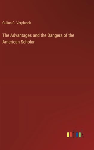 The Advantages and the Dangers of the American Scholar von Outlook Verlag