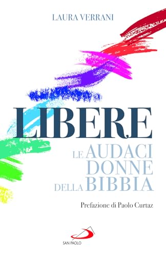Libere. Le audaci donne della Bibbia (Fame e sete della parola) von San Paolo Edizioni