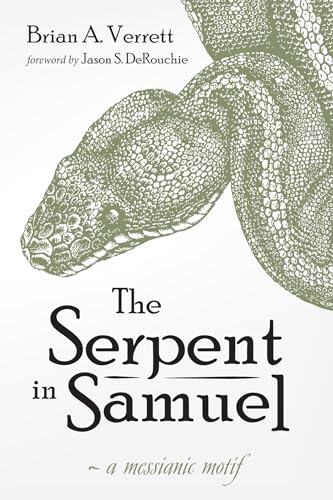The Serpent in Samuel: A Messianic Motif The Serpent in Samuel: A Messianic Motif von Resource Publications (CA)