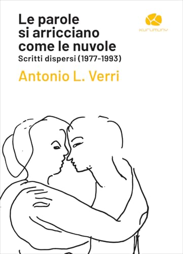 Le parole si arricciano come le nuvole. Scritti dispersi (1977-1993) (Declaro) von Kurumuny