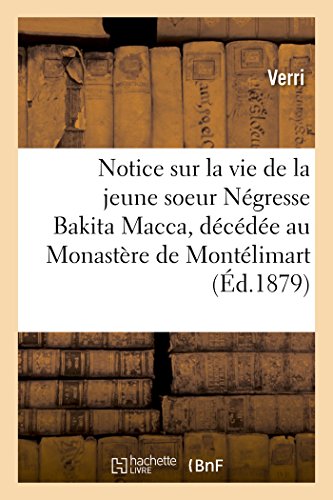 Notice sur la vie de la jeune soeur Négresse Bakita Macca, décédée au Monastère de la Visitation (Religion)