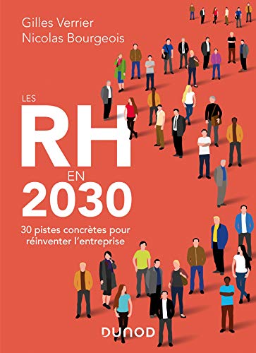 Les RH en 2030 - 30 pistes concrètes pour réinventer l'entreprise: 30 pistes concrètes pour réinventer l'entreprise von DUNOD