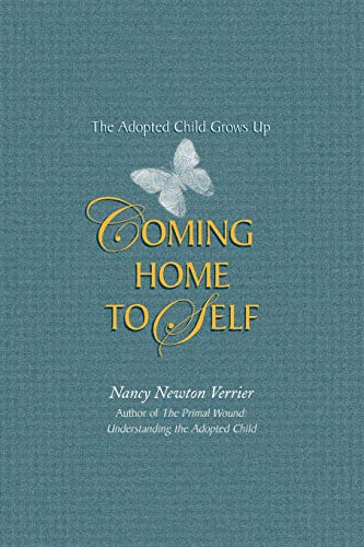 Coming home to Self: The Adopted Child Grows Up von Nancy Verrier