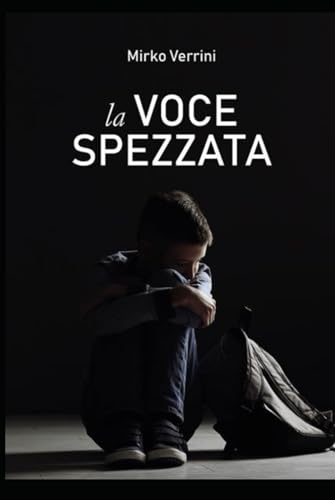 La voce spezzata: Il silenzio ferisce più di qualsiasi grido. von Independently published