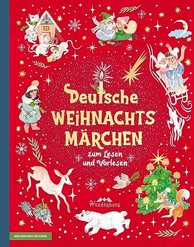 Deutsche Weihnachtsmärchen: Kurze Weihnachtsmärchen für Kinder (Märchenschatz für Kinder: Märchen aus aller Welt, Band 2)
