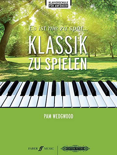Es ist nie zu spät... Klassik zu spielen: Partitur für Klavier Es ist nie zu spät... Klassik zu spielen: Partitur für Klavier