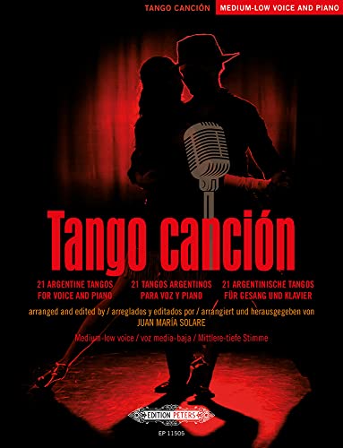 Tango canción: 21 argentinische Tangos für Gesang und Klavier -Ausgabe für mittlere/tiefe Stimme und Klavier- (mit Werkeinführungen, Übersetzungen der ... Singstimme, Tiefe Singstimme, Klavier