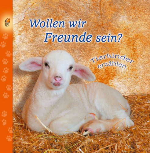 Wollen wir Freunde sein? Tierkinder erzählen