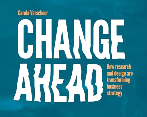 Change Ahead: How Research and Design are Transforming Business Strategy von Bis Publishers