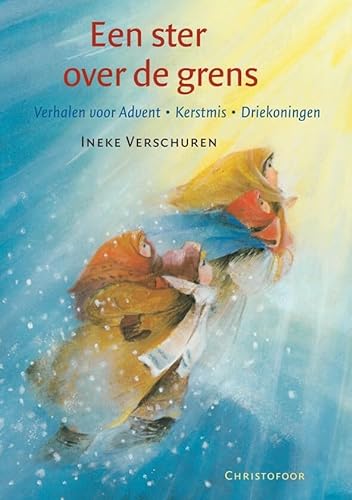 Ster over de grens: Verhalen Advent Kerstmis Driekoningen von Christofoor, Uitgeverij