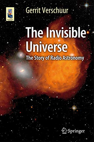 The Invisible Universe: The Story of Radio Astronomy (Astronomers' Universe)