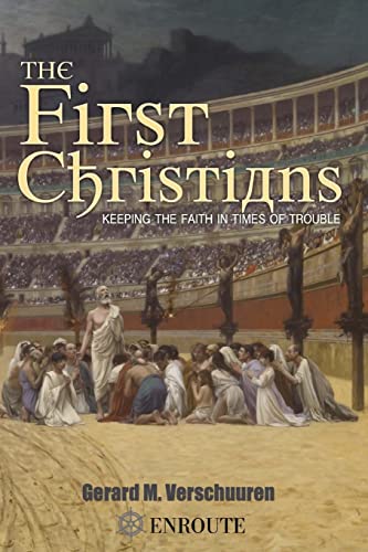 The First Christians: Keeping the Faith in Times of Trouble von En Route Books & Media