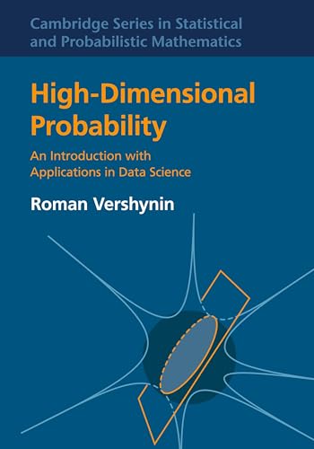 High-Dimensional Probability: An Introduction with Applications in Data Science (Cambridge Series in Statistical and Probabiistic Mathematics) von Cambridge University Press
