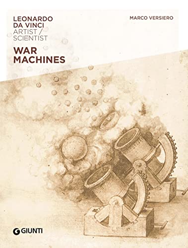 War machines. Leonardo da Vinci. Artist / scientist von Giunti Editore