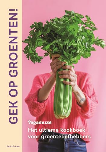 Gek op groenten!: het ultieme kookboek voor de groenteliefhebbers von Sterck & De Vreese