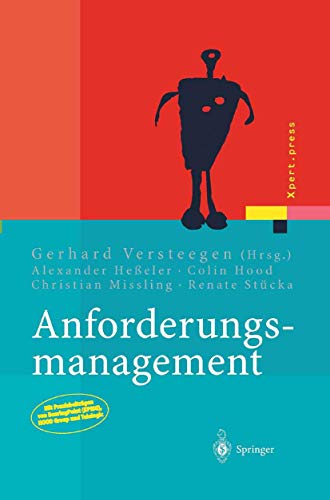 Anforderungsmanagement: Formale Prozesse, Praxiserfahrungen, Einführungsstrategien und Toolauswahl (Xpert.press)