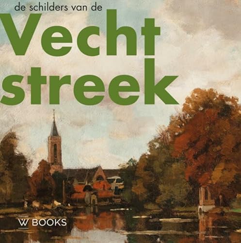 De schilders van de Vechtstreek von Wbooks