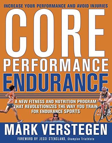 Core Performance Endurance: Increase your performance and avoid injuries, a new fitness and nutrition program that revolutionizes the way you train for endurance sports. Forew. by Jessi Stensland