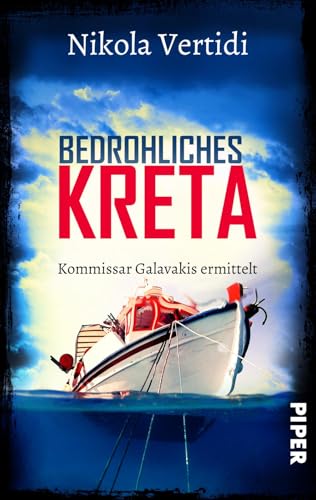Bedrohliches Kreta (Griechenland-Krimis 4): Kommissar Galavakis ermittelt | Ein Griechenland-Krimi zum Wegträumen von Piper Verlag GmbH