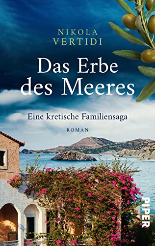 Das Erbe des Meeres – Eine kretische Familiensaga: Roman | Ein Familiengeheimnis und drei Generationen starker Frauen auf der griechischen Insel Kreta von Piper Schicksalsvoll