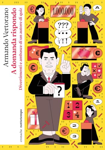 A domanda rispondo. Divertimenti e ambasce di un autore di quiz (Cronache) von Nottetempo