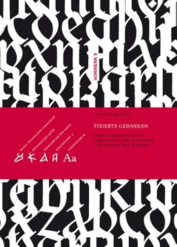 Fixierte Gedanken: eine Kurzgeschichte der Schrift, des Alphabets, der Zahlen und Ziffern