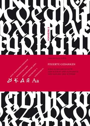Fixierte Gedanken: eine Kurzgeschichte der Schrift, des Alphabets, der Zahlen und Ziffern