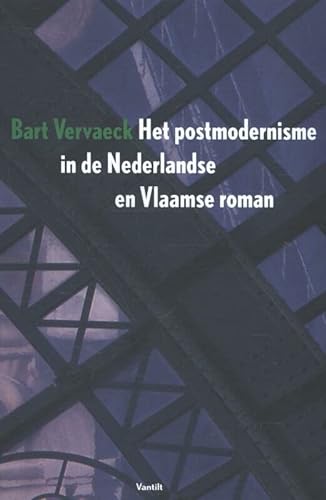 Het postmodernisme in de Nederlandse en Vlaamse roman von Uitgeverij Vantilt