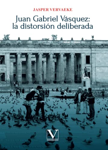 Juan Gabriel Vásquez: la distorsión deliberada (Ensayo, Band 1) von VERBUM ,EDITORIAL