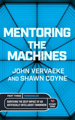 Mentoring the Machines: Thresholds - Part 3: Surviving the Deep Impact of the Artificially Intelligent Tomorrow von Story Grid Publishing LLC