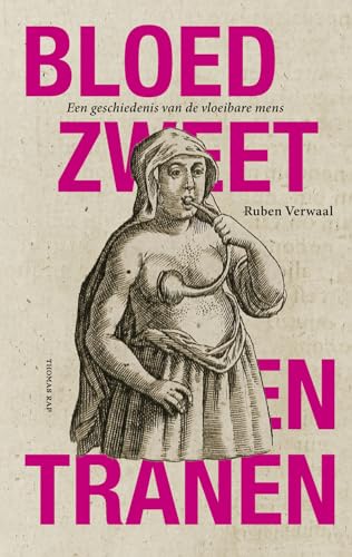 Bloed, zweet en tranen: een geschiedenis van de vloeibare mens