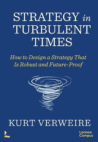 Strategy in Turbulent Times: How to Design a Strategy That Is Robust and Future-Proof