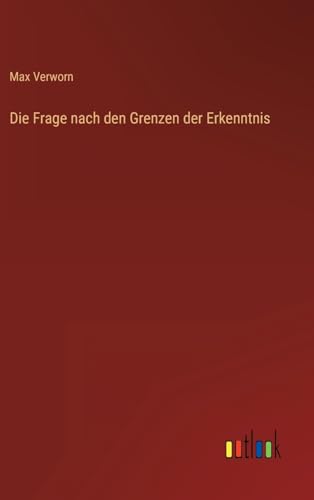 Die Frage nach den Grenzen der Erkenntnis von Outlook Verlag