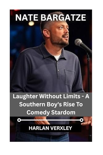 Nate Bargatze: Laughter Without Limits - A Southern Boy's Rise To Comedy Stardom von Independently published
