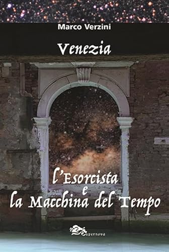 Venezia. L'esorcista e la macchina del tempo Venezia. L'esorcista e la macchina del tempo von Supernova