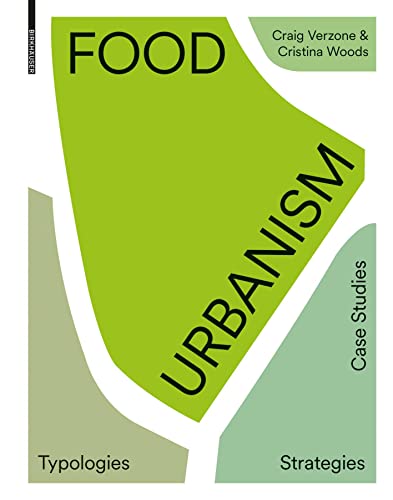 Food Urbanism: Typologies, Strategies, Case Studies (Birkhauser)