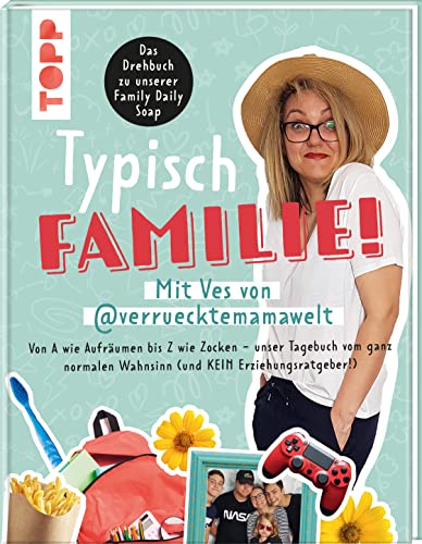 Typisch Familie! Mit Ves von @verruecktemamawelt. Das Drehbuch zur Family Daily Soap: Von A wie Aufräumen bis Z wie Zocken – unser Tagebuch vom ganz normalen Wahnsinn (und KEIN Erziehungsratgeber!) von Frech