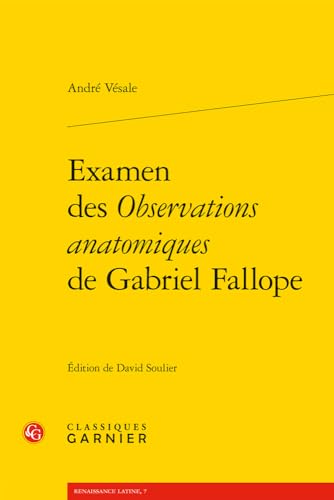 Examen Des Observations Anatomiques De Gabriel Fallope (Renaissance Latine, 7) von Classiques Garnier