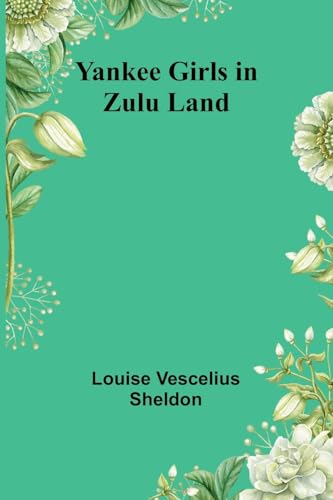 Yankee Girls in Zulu Land von Alpha Edition
