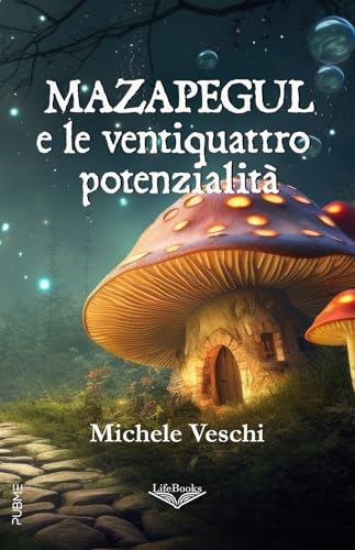 Mazapegul e le ventiquattro potenzialità: (Collana Lifebooks - PubMe) von PubMe