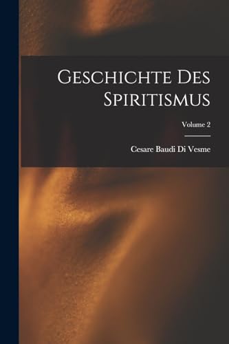 Geschichte Des Spiritismus; Volume 2 von Legare Street Press