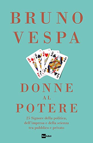 Donne al potere. 25 signore della politica, dell’impresa e della scienza tra pubblico e privato Donne al potere. 25 signore della politica, dell’impresa e della scienza tra pubblico e privato