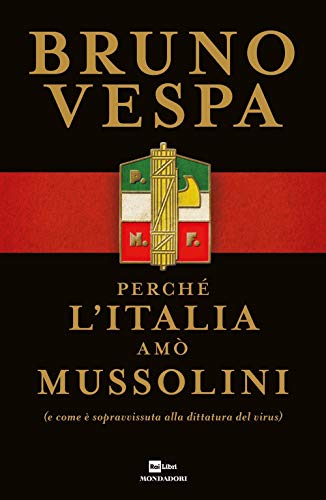 Perch l'Italia am Mussolini (e come sopravvissuta alla dittatura del virus)