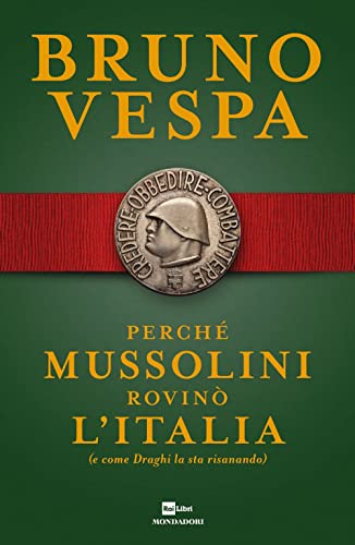 Perché Mussolini rovinò l'Italia (e come Draghi la sta risanando) (I libri di Bruno Vespa) von Mondadori